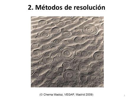 2. Métodos de resolución (© Chema Madoz, VEGAP, Madrid 2009)