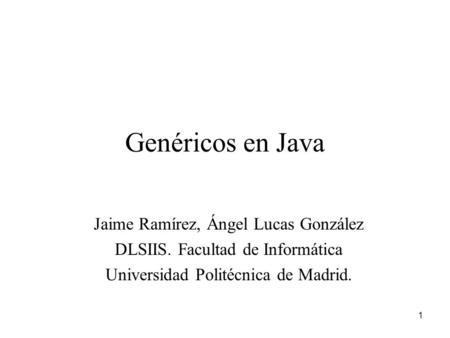 Genéricos en Java Jaime Ramírez, Ángel Lucas González