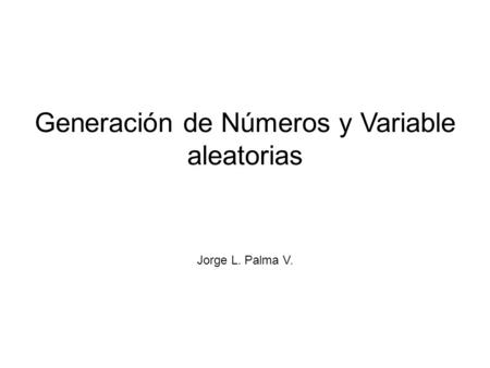 Generación de Números y Variable aleatorias