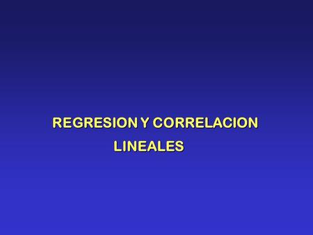 REGRESION Y CORRELACION LINEALES. REGRESION LINEAL SIMPLE Finalidad Estimar los valores de y (variable dependiente) a partir de los valores de x (variable.