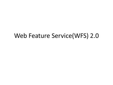 Web Feature Service(WFS) 2.0
