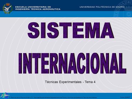 SISTEMA INTERNACIONAL Técnicas Experimentales - Tema 4