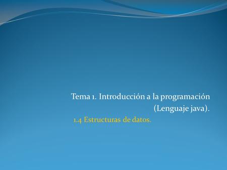 Tema 1. Introducción a la programación (Lenguaje java).