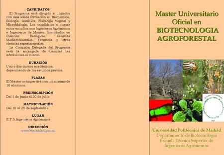 Master Universitario Oficial en BIOTECNOLOGIA BIOTECNOLOGIAAGROFORESTAL Universidad Politécnica de Madrid Departamento de Biotecnología Escuela Técnica.