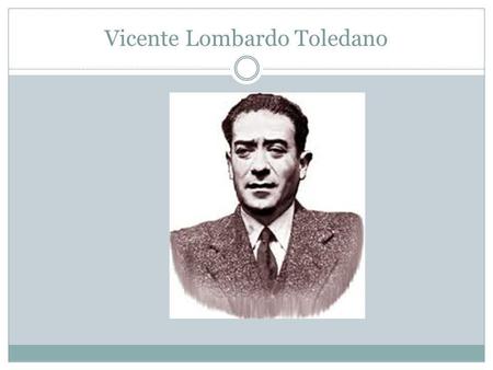 Vicente Lombardo Toledano