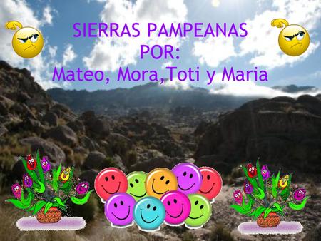 SIERRAS PAMPEANAS POR: Mateo, Mora,Toti y Maria