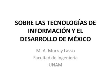SOBRE LAS TECNOLOGÍAS DE INFORMACIÓN Y EL DESARROLLO DE MÉXICO