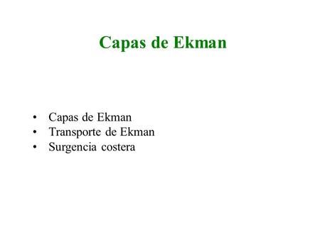 Capas de Ekman Capas de Ekman Transporte de Ekman Surgencia costera.
