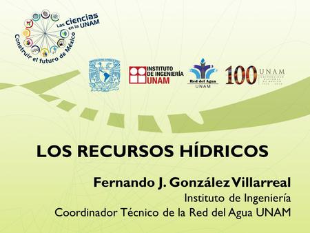 LOS RECURSOS HÍDRICOS Fernando J. González Villarreal