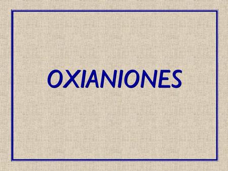 OXIANIONES.