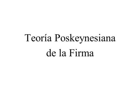 Teoría Poskeynesiana de la Firma.