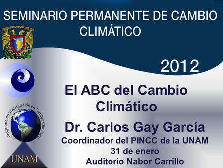 El ABC del Cambio Climático Dr. Carlos Gay García