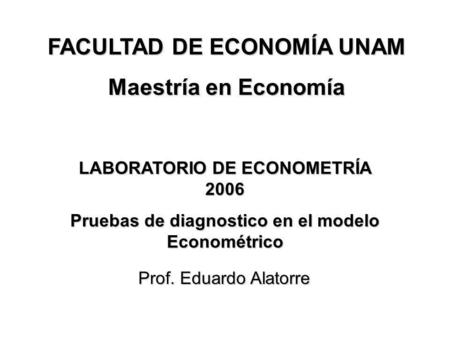 FACULTAD DE ECONOMÍA UNAM Maestría en Economía