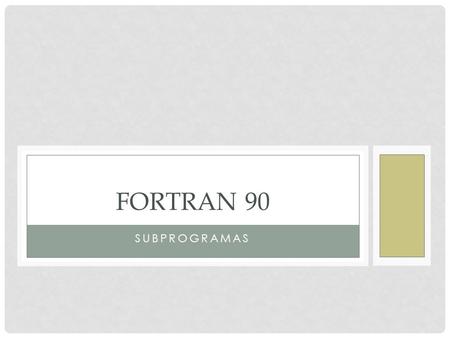 FORTRAN 90 Subprogramas.
