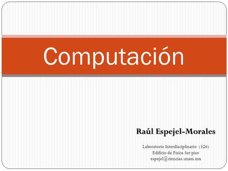 Computación Raúl Espejel-Morales Laboratorio Interdisciplinario (326)