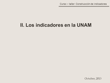 II. Los indicadores en la UNAM