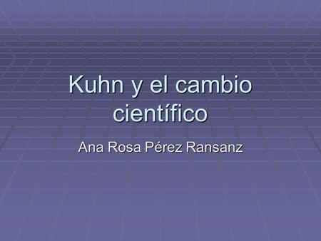Kuhn y el cambio científico