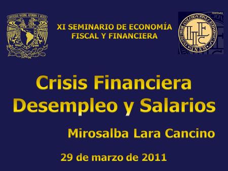 Objetivo El objetivo de la presente ponencia es analizar el impacto de la crisis mundial de 2007, en el empleo y los salarios en México.