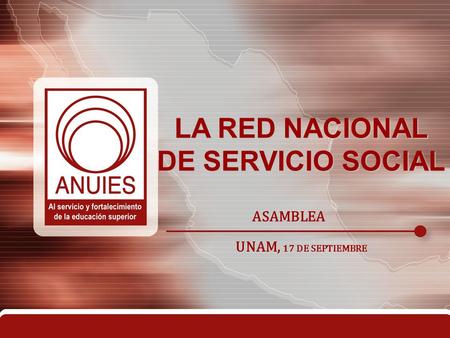 LA RED NACIONAL DE SERVICIO SOCIAL ASAMBLEA UNAM, 17 DE SEPTIEMBRE.