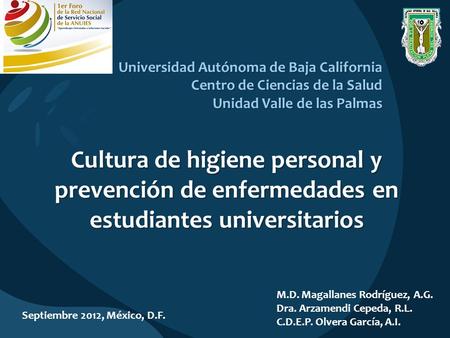 Universidad Autónoma de Baja California Centro de Ciencias de la Salud Unidad Valle de las Palmas Cultura de higiene personal y prevención de enfermedades.