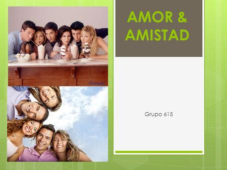 AMOR & AMISTAD Grupo 615.