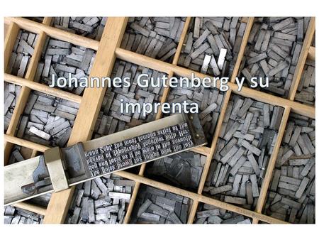 Johannes Gutenberg y su imprenta