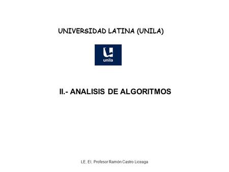 UNIVERSIDAD LATINA (UNILA) II.- ANALISIS DE ALGORITMOS