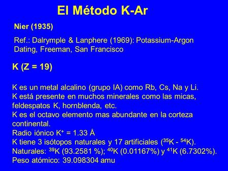 El Método K-Ar K (Z = 19) Nier (1935)