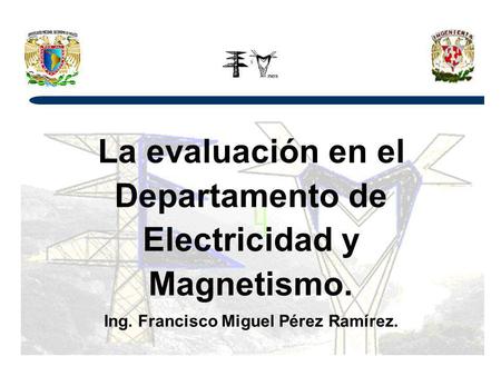La evaluación en el Departamento de Electricidad y Magnetismo.