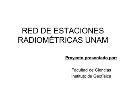 RED DE ESTACIONES RADIOMÉTRICAS UNAM