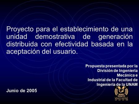 Proyecto para el establecimiento de una unidad demostrativa de generación distribuida con efectividad basada en la aceptación del usuario. Propuesta presentada.