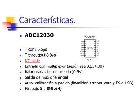 Características. ADC12030 T conv 5,5ms T througput 8,8ms I/O serie