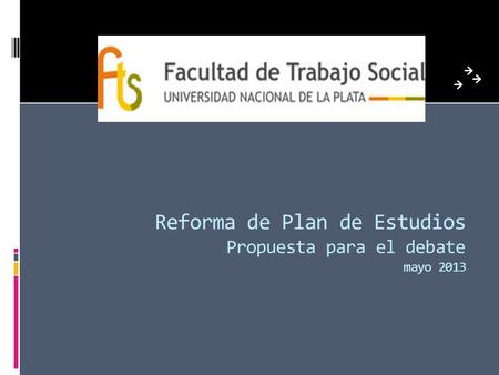 Reforma de Plan de Estudios Propuesta para el debate mayo 2013