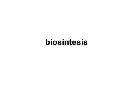 Biosíntesis.
