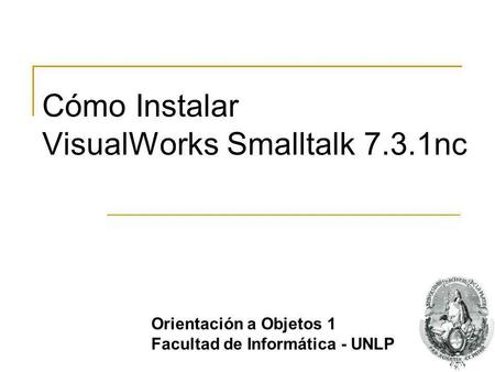 Cómo Instalar VisualWorks Smalltalk 7.3.1nc