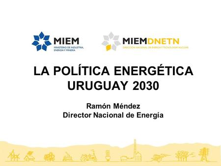 LA POLÍTICA ENERGÉTICA Director Nacional de Energía