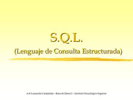 S.Q.L. (Lenguaje de Consulta Estructurada)