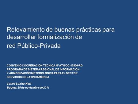 Relevamiento de buenas prácticas para desarrollar formalización de red Público-Privada CONVENIO COOPERACIÓN TÉCNICA Nº ATN/OC-12506-RG PROGRAMA DE SISTEMA.
