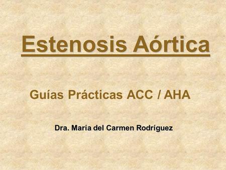 Estenosis Aórtica Guías Prácticas ACC / AHA