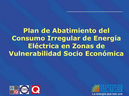 Plan de Abatimiento del Consumo Irregular de Energía Eléctrica en Zonas de Vulnerabilidad Socio Económica.