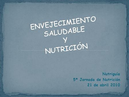 Nutriguía 5ª Jornada de Nutrición 21 de abril 2010.