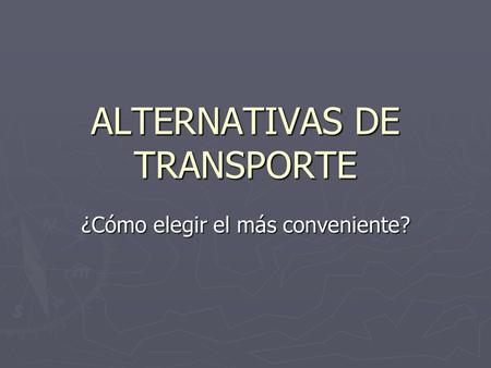 ALTERNATIVAS DE TRANSPORTE