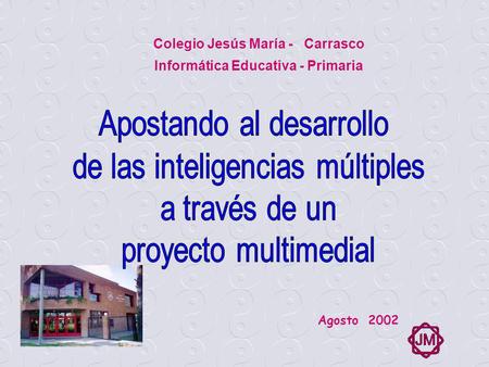 Colegio Jesús María - Carrasco Informática Educativa - Primaria Agosto 2002.