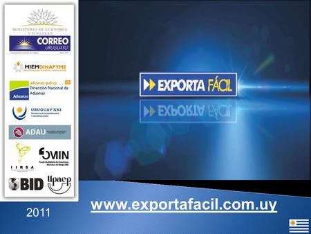 2011 www.exportafacil.com.uy. ¿Qué es el Proyecto Exporta Fácil? ApoyanInstituciones Participantes.