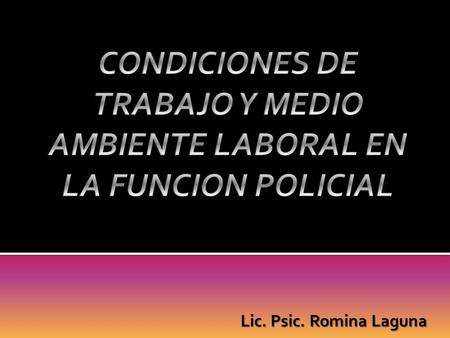 CONDICIONES DE TRABAJO Y MEDIO AMBIENTE LABORAL EN LA FUNCION POLICIAL