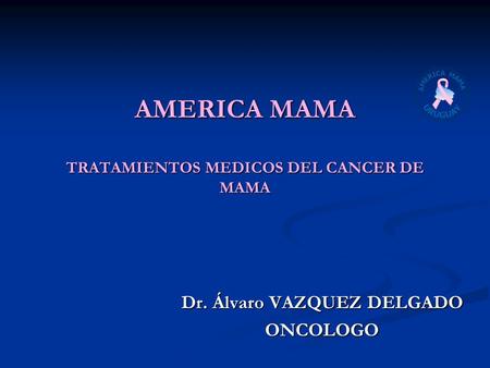 AMERICA MAMA TRATAMIENTOS MEDICOS DEL CANCER DE MAMA