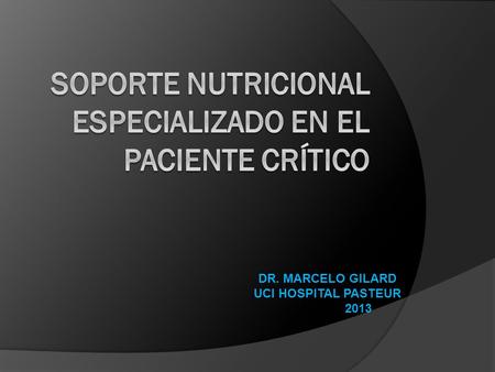 SOPORTE NUTRICIONAL ESPECIALIZADO EN EL PACIENTE CRÍTICO