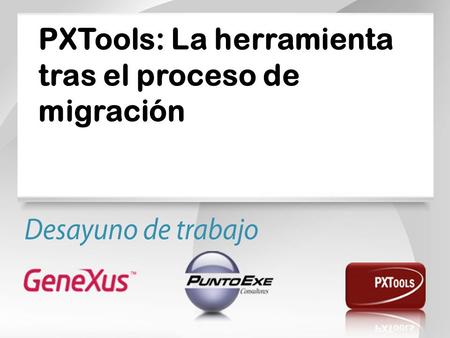 PXTools: La herramienta tras el proceso de migración.