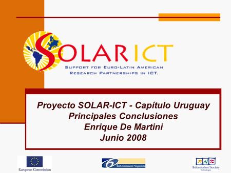 Proyecto SOLAR-ICT - Capítulo Uruguay Principales Conclusiones Enrique De Martini Junio 2008.