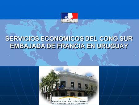 1 SERVICIOS ECONOMICOS DEL CONO SUR EMBAJADA DE FRANCIA EN URUGUAY.